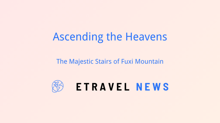 Ascending the Heavens: The Majestic Stairs of Fuxi Mountain