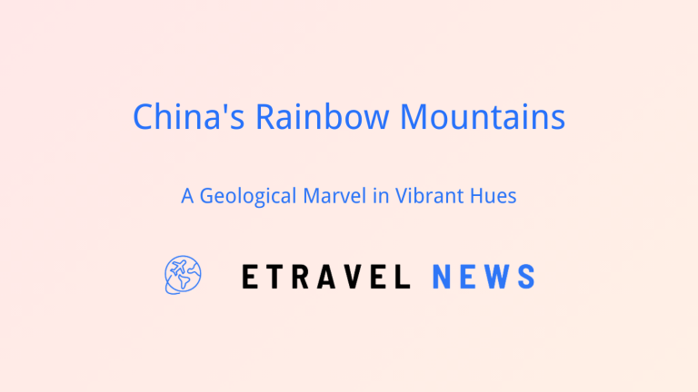 China’s Rainbow Mountains: A Geological Marvel in Vibrant Hues