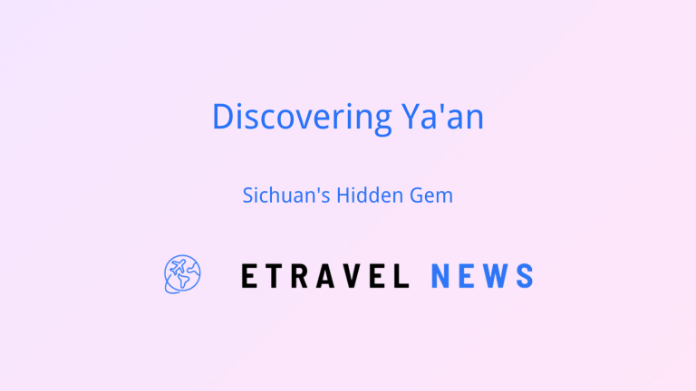 Discovering Ya’an: Sichuan’s Hidden Gem