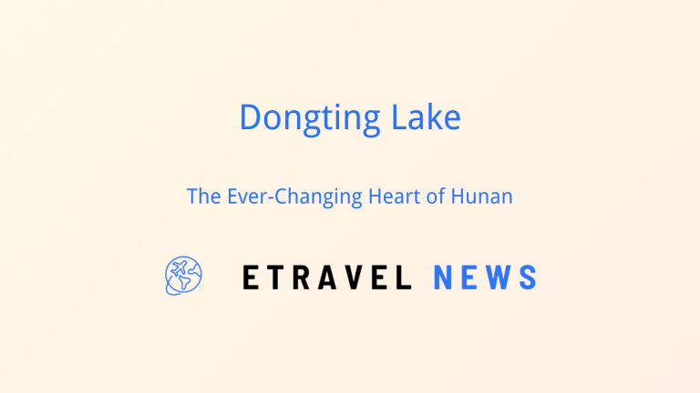 Dongting Lake: The Ever-Changing Heart of Hunan