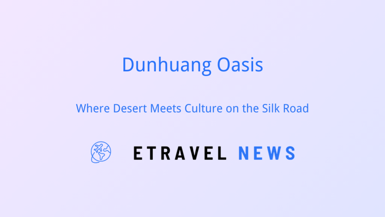 Dunhuang Oasis: Where Desert Meets Culture on the Silk Road