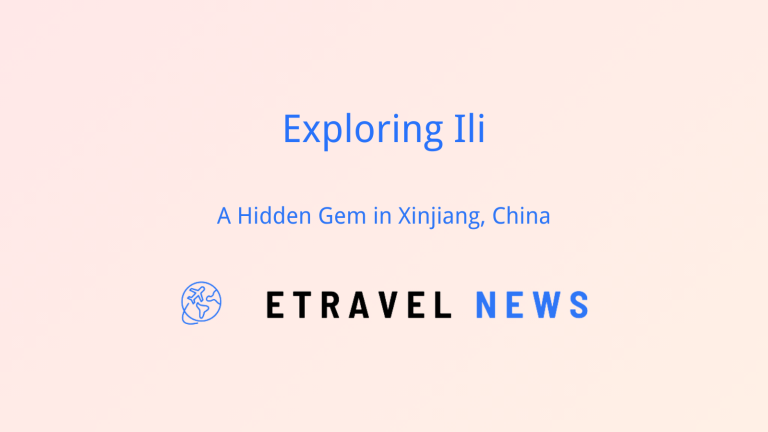Exploring Ili: A Hidden Gem in Xinjiang, China