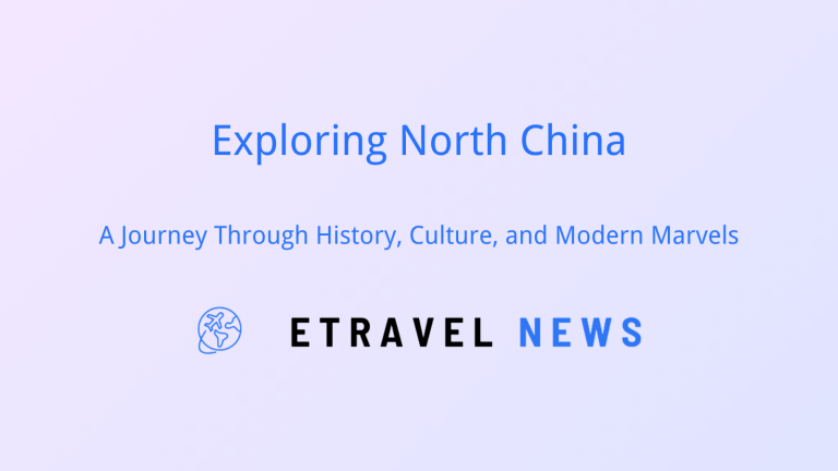 Exploring North China: A Journey Through History, Culture, and Modern Marvels