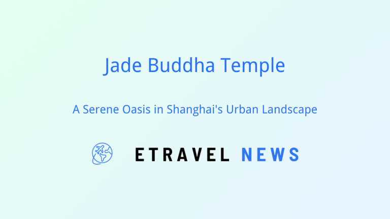 Jade Buddha Temple: A Serene Oasis in Shanghai’s Urban Landscape