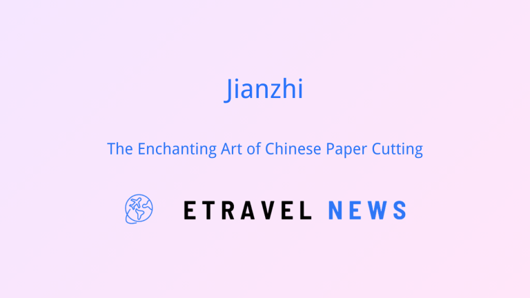 Jianzhi: The Enchanting Art of Chinese Paper Cutting