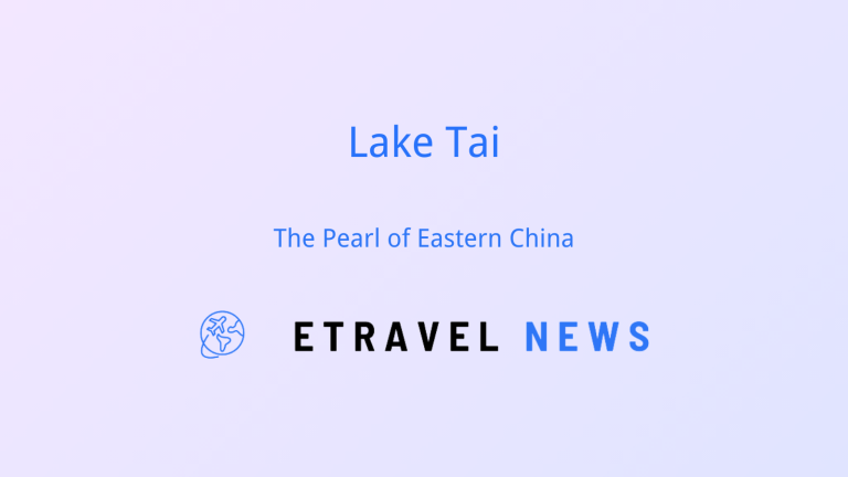 Lake Tai: The Pearl of Eastern China