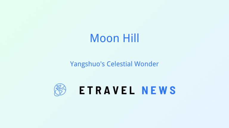 Moon Hill: Yangshuo’s Celestial Wonder