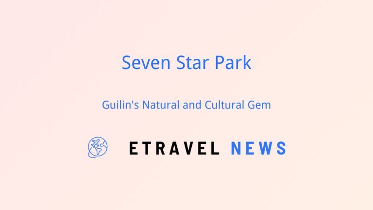 Seven Star Park: Guilin’s Natural and Cultural Gem