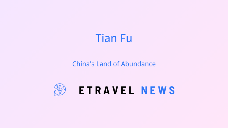 Tian Fu: China’s Land of Abundance