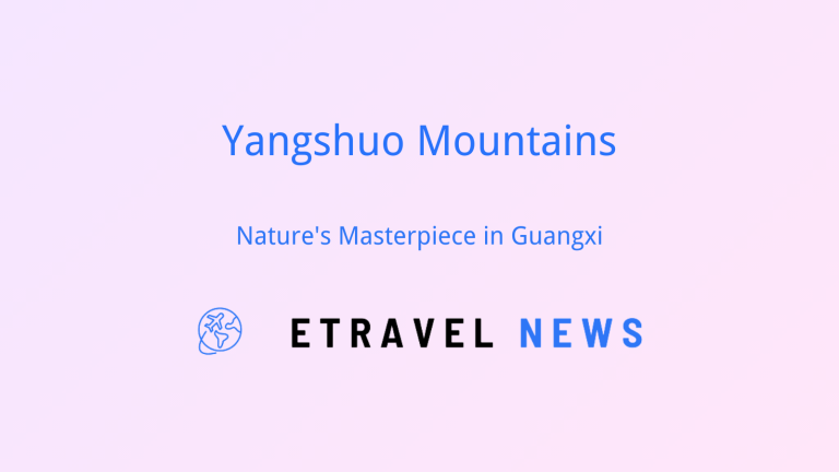 Yangshuo Mountains: Nature’s Masterpiece in Guangxi